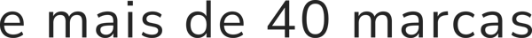 e mais de 40 marcas